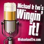 Michael and Evo: Wingin' It! » Show Archive